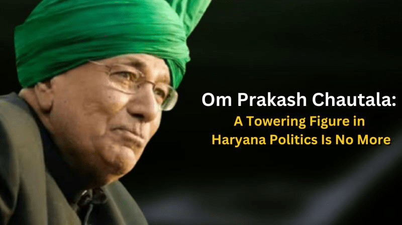 Former Haryana CM Om Prakash Chautala passes away, breathed his last at Medanta Hospital, Gurugram
