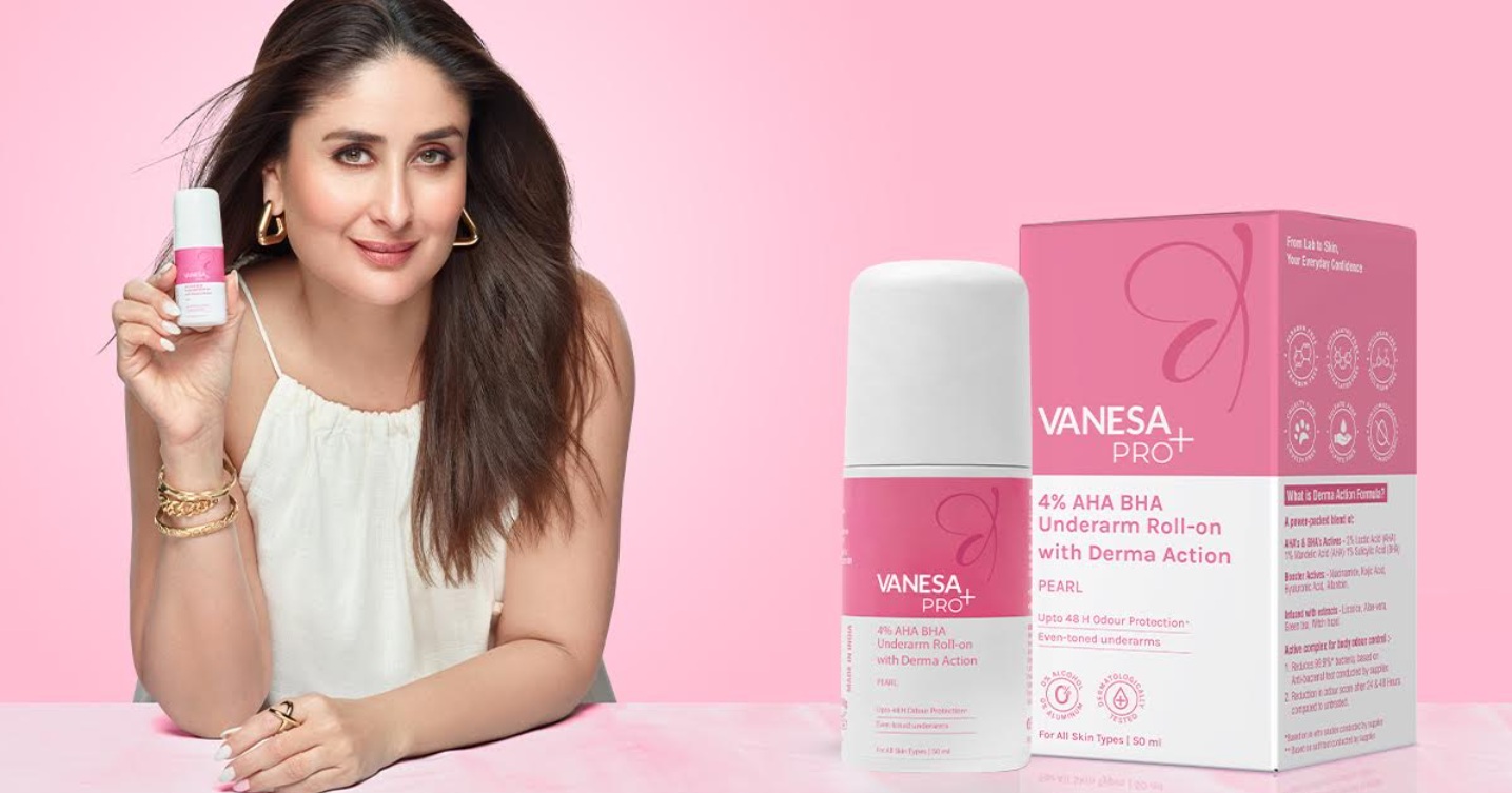 Vanesa Enters into the Derma-care Category with Kareena Kapoor Khan's Trust for the Brand's New "Pro+ Underarm Roll-ons"